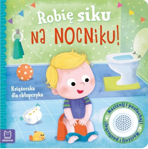 KSIĄŻECZKA DLA DZIECI ROBIĘ SIKU NA NOCNIKU NAUKA KSIĄŻECZKA DLA DZIECI ROBIĘ SIKU NA NOCNIKU NAUKA