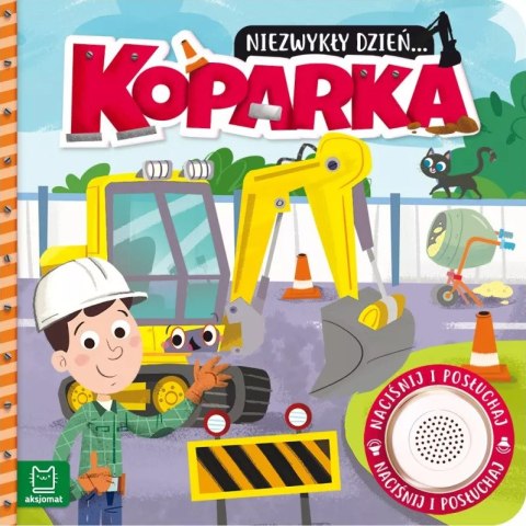 KSIĄŻECZKA Z DŹWIĘKIEM NIEZWYKŁY DZIEŃ KOPARKA KSIĄŻECZKA Z DŹWIĘKIEM NIEZWYKŁY DZIEŃ KOPARKA