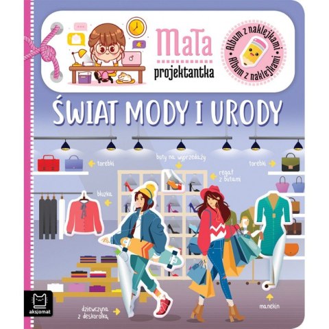 Album z naklejkami. Mała projektantka. Świat mody i urody