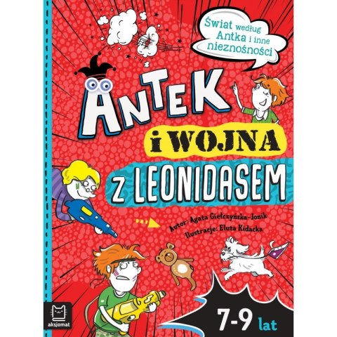 Antek i wojna z Leonidasem. Świat według Antka i inne nieznośności Antek i wojna z Leonidasem. Świat według Antka i inne nieznośności