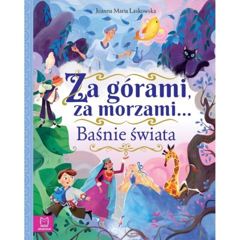 Baśnie świata. Za górami, za morzami... Baśnie świata. Za górami, za morzami...