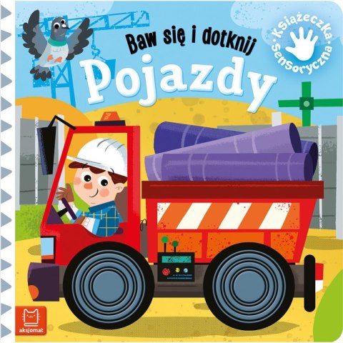 Baw się i dotknij. Pojazdy. Książeczka sensoryczna Baw się i dotknij. Pojazdy. Książeczka sensoryczna