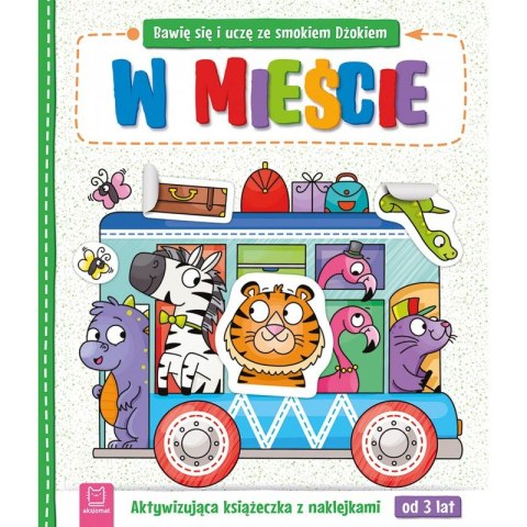Bawię się i uczę ze smokiem Dżokiem. W mieście. Aktywizująca książeczka z naklejkami od 3 lat Bawię się i uczę ze smokiem Dżokiem. W mieście. Aktywizująca książeczka z naklejkami od 3 lat
