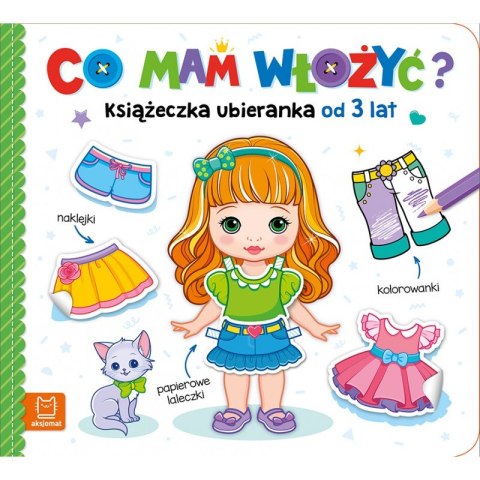 Co mam włożyć? Książeczka ubieranka od 3 lat - naklejki, kolorowanki, papierowe laleczki Co mam włożyć? Książeczka ubieranka od 3 lat - naklejki, kolorowanki, papierowe laleczki
