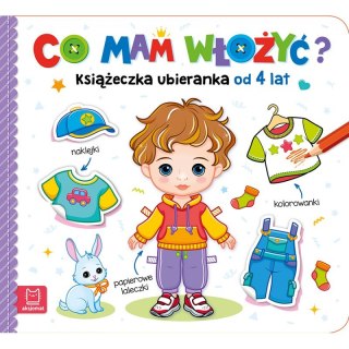 Co mam włożyć? Książeczka ubieranka od 4 lat - naklejki, kolorowanki, papierowe laleczki