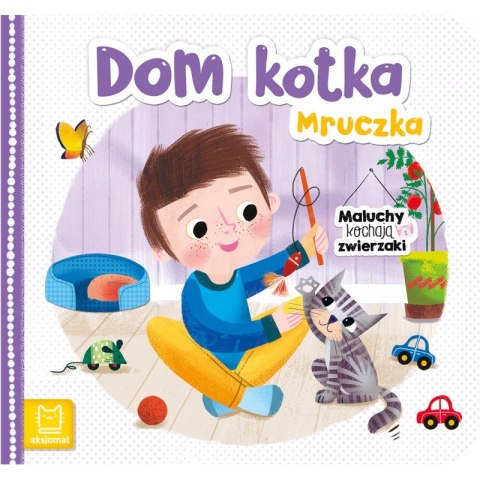 Dom kotka Mruczka. Maluchy kochają zwierzaki Dom kotka Mruczka. Maluchy kochają zwierzaki