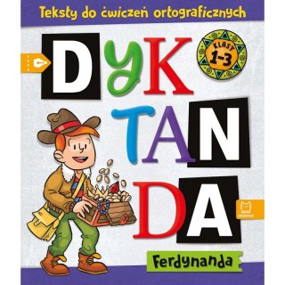 Dyktanda Ferdynanda. Teksty do ćwiczeń ortograficznych. Klasy 1-3