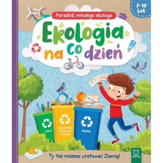 Ekologia na co dzień. Poradnik młodego ekologa 7-10 lat