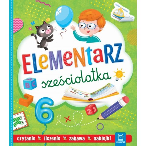 Elementarz sześciolatka. Czytanie, liczenie, zabawa, naklejki Elementarz sześciolatka. Czytanie, liczenie, zabawa, naklejki