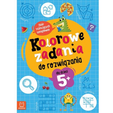 Kolorowe zadania do rozwiązania. Zbiór zajmujących łamigłówek dla dzieci 5+ Kolorowe zadania do rozwiązania. Zbiór zajmujących łamigłówek dla dzieci 5+