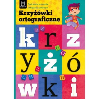Krzyżówki ortograficzne. Ćwiczenia rozmaite ortografią podszyte