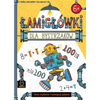 Łamigłówki dla bystrzaków. Ćwicz myślenie i rozwiązuj zadania. 6+