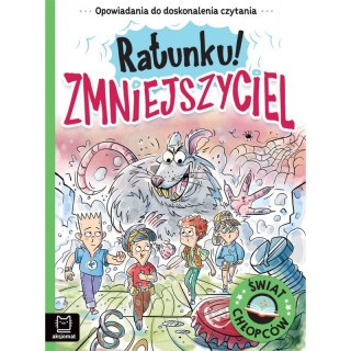 Opowiadania do doskonalenia czytania. Świat chłopców. Ratunku! Zmniejszyciel
