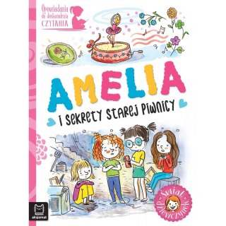 Opowiadania do doskonalenia czytania. Świat dziewczynek. Amelia i sekrety starej piwnicy