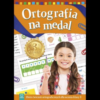 Ortografia na medal. Zbiór ćwiczeń ortograficznych dla ucznia klasy 3