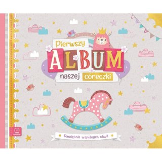 Pierwszy album naszej córeczki. Pamiętnik wspólnych chwil