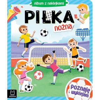 Piłka nożna. Album z naklejkami. Poznaję i wyklejam