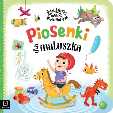 Piosenki dla maluszka. Biblioteczka małego dziecka Piosenki dla maluszka. Biblioteczka małego dziecka