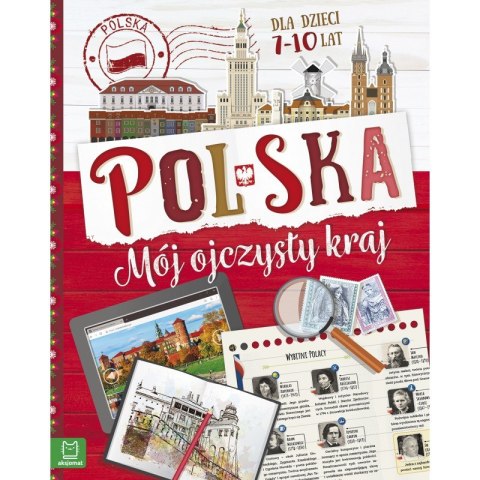 Polska. Mój ojczysty kraj. Dla dzieci 7-10 lat. Oprawa miękka Polska. Mój ojczysty kraj. Dla dzieci 7-10 lat. Oprawa miękka