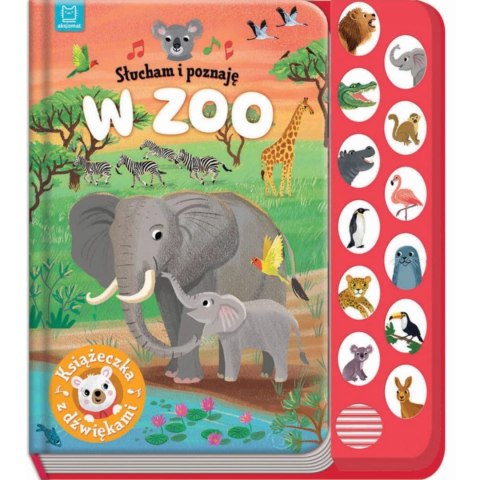 Słucham i poznaję. W zoo. Książeczka z dźwiękami Słucham i poznaję. W zoo. Książeczka z dźwiękami