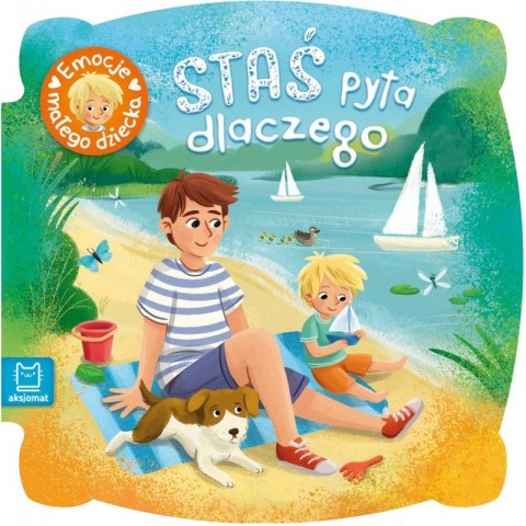 Staś pyta dlaczego. Emocje małego dziecka Staś pyta dlaczego. Emocje małego dziecka