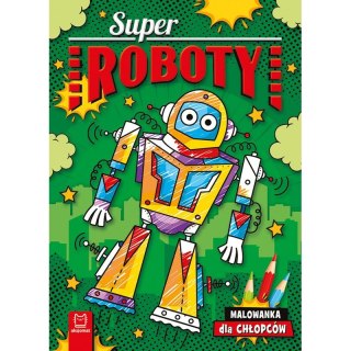 Superroboty. Malowanka dla chłopców