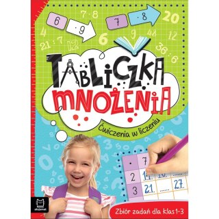 Tabliczka mnożenia. Ćwiczenia w liczeniu. Zbiór zadań dla klas 1-3. Wydanie II