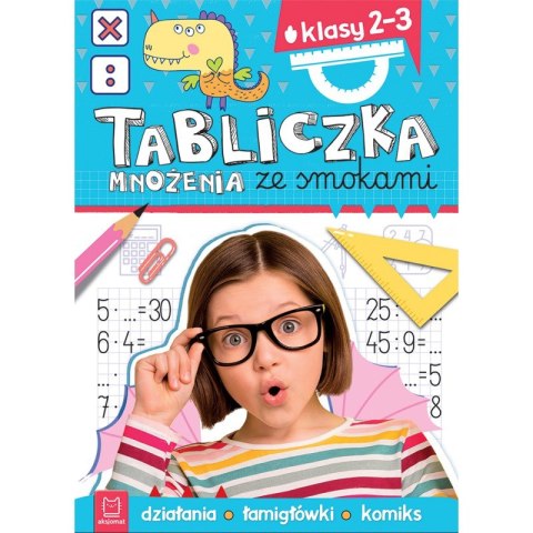 Tabliczka mnożenia ze smokami. Klasy 2-3. Działania, łamigłówki, komiks Tabliczka mnożenia ze smokami. Klasy 2-3. Działania, łamigłówki, komiks