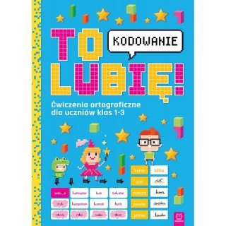 To lubię - kodowanie. Ćwiczenia ortograficzne dla uczniów klas 1-3