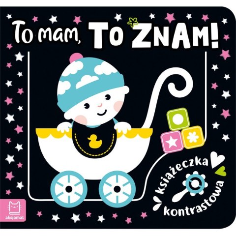 To mam, to znam! Książeczka kontrastowa To mam, to znam! Książeczka kontrastowa