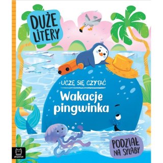 Uczę się czytać. Wakacje pingwinka. Duże litery i podział na sylaby