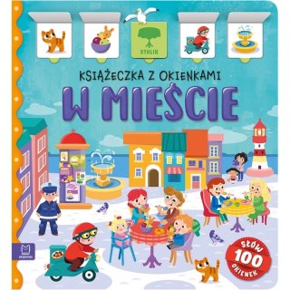 W mieście. Książeczka z okienkami. 100 okienek - 100 słów
