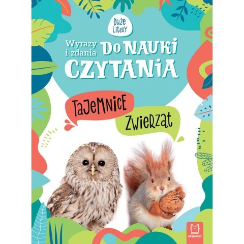 Wyrazy i zdania do nauki czytania. Tajemnice przyrody. Tajemnice zwierząt Wyrazy i zdania do nauki czytania. Tajemnice przyrody. Tajemnice zwierząt