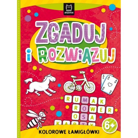 Zgaduj i rozwiązuj. Kolorowe łamigłówki dla dzieci 6+ Zgaduj i rozwiązuj. Kolorowe łamigłówki dla dzieci 6+