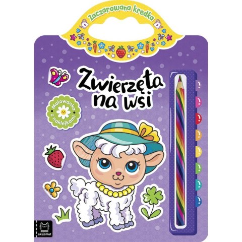 Zwierzęta na wsi. Malowanka z naklejkami. Zaczarowana kredka Zwierzęta na wsi. Malowanka z naklejkami. Zaczarowana kredka