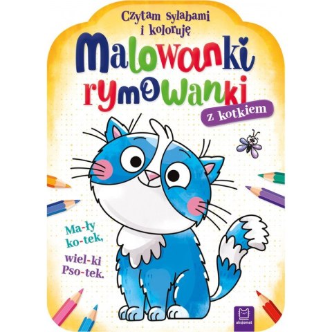 Malowanki rymowanki z kotkiem. Czytam sylabami i koloruję Malowanki rymowanki z kotkiem. Czytam sylabami i koloruję