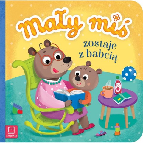 Mały miś zostaje z babcią Mały miś zostaje z babcią