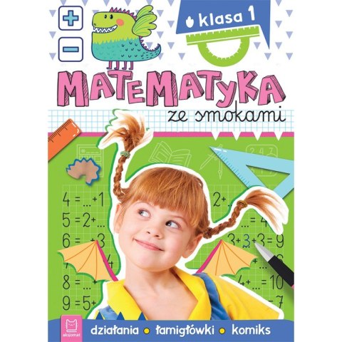 Matematyka ze smokami. Klasa 1. Działania, łamigłówki, komiks Matematyka ze smokami. Klasa 1. Działania, łamigłówki, komiks