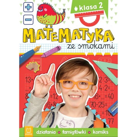 Matematyka ze smokami. Klasa 2. Działania, łamigłówki, komiks Matematyka ze smokami. Klasa 2. Działania, łamigłówki, komiks