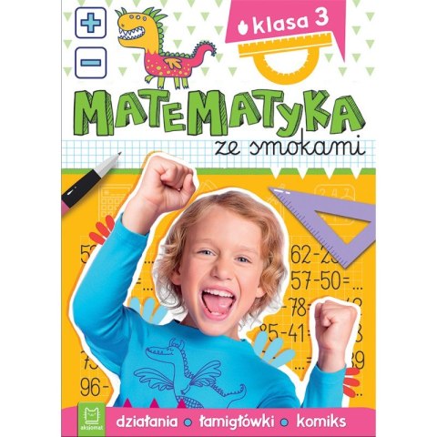Matematyka ze smokami. Klasa 3. Działania, łamigłówki, komiks Matematyka ze smokami. Klasa 3. Działania, łamigłówki, komiks