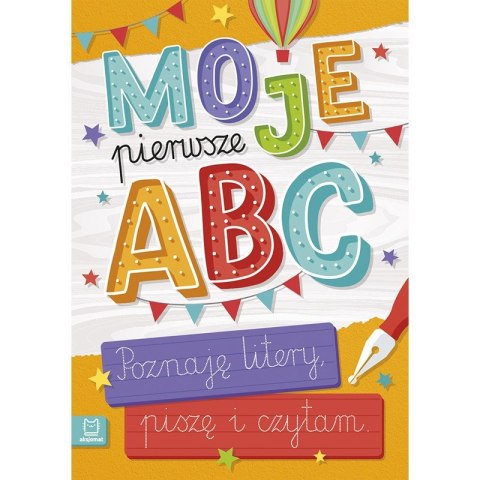 Moje pierwsze ABC. Poznaję litery, piszę i czytam Moje pierwsze ABC. Poznaję litery, piszę i czytam