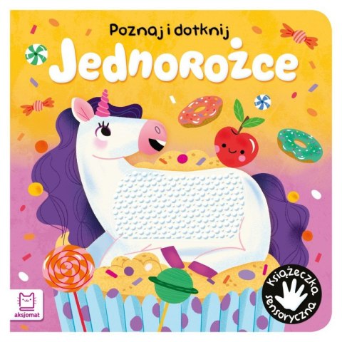 Poznaj i dotknij. Jednorożce. Książeczka sensoryczna Poznaj i dotknij. Jednorożce. Książeczka sensoryczna