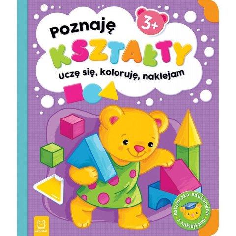 Poznaję kształty. Uczę się, koloruję, naklejam. 3+ Poznaję kształty. Uczę się, koloruję, naklejam. 3+