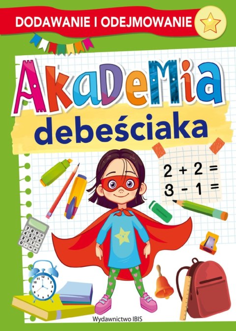 Akademia debeściaka. Dodawanie i odejmowanie Akademia debeściaka. Dodawanie i odejmowanie