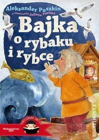 Bajka o rybaku i rybce (ilustrowana lektura) Bajka o rybaku i rybce (ilustrowana lektura)