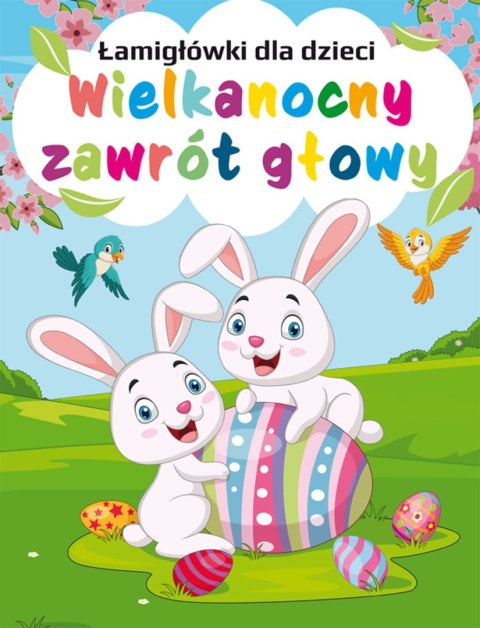 Łamigłówki dla dzieci. Wielkanocny zawrót głowy Łamigłówki dla dzieci. Wielkanocny zawrót głowy