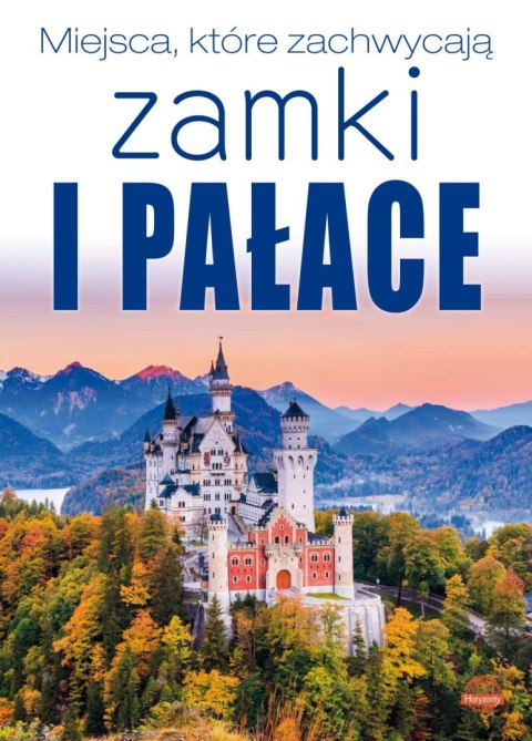 Miejsca, które zachwycają. Zamki i pałace Miejsca, które zachwycają. Zamki i pałace