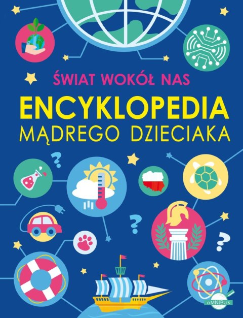 Świat wokół nas. Encyklopedia mądrego dzieciaka Świat wokół nas. Encyklopedia mądrego dzieciaka