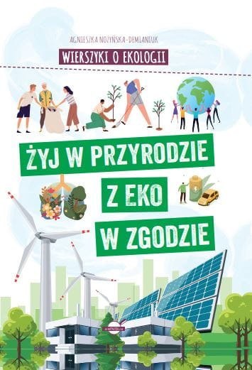 Wierszyki o ekologii. Żyj w przyrodzie z EKO w zgodzie Wierszyki o ekologii. Żyj w przyrodzie z EKO w zgodzie