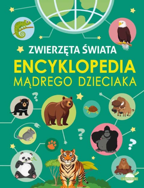 Zwierzęta Świata. Encyklopedia mądrego dzieciaka Zwierzęta Świata. Encyklopedia mądrego dzieciaka